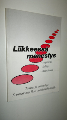 E-osuuskunta Eka : Liikkeessä menestys : ympäristö, kehit...