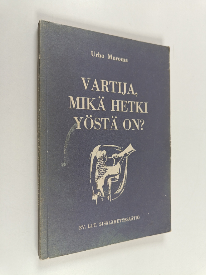 Urho Muroma : Vartija, mikä hetki yöstä on? : kirjoitettu...