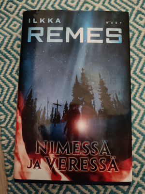 Ilkka Remes Nimessä ja veressä