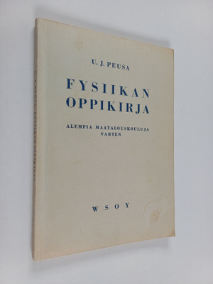 U. J. Peusa : Fysiikan oppikirja : alempia maatalouskoulu...