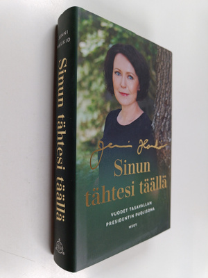 Jenni Haukio : Sinun tähtesi täällä : Vuodet tasavallan p...