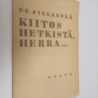 F. E. Sillanpää : Kiitos hetkistä, Herra : erään minän ny... - pikkukuva 1