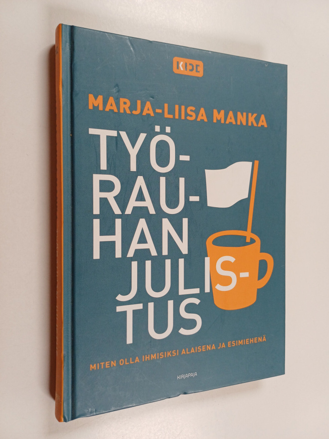 Marja-Liisa Manka : Työrauhan julistus : miten olla ihmis...