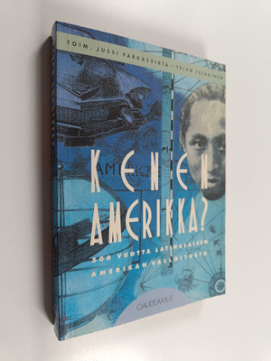 Kenen Amerikka? : 500 vuotta Latinalaisen Amerikan valloi...