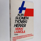 Heikki Laavola : Kun Suomen työväki heräsi : vaistonvarai... - pikkukuva 1