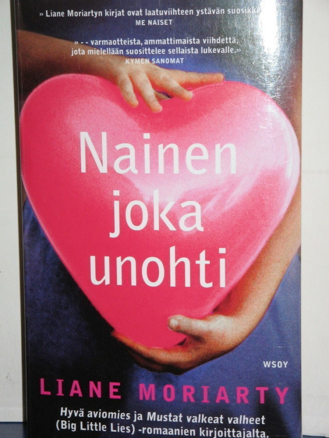 Liane Moriarty : NAINEN JOKA UNOHTI