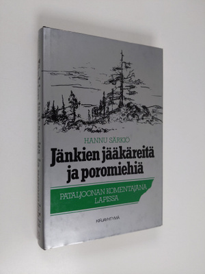 Hannu Särkiö : Jänkien jääkäreitä ja poromiehiä : Pataljo...