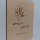 Eila Kokkonen : Ihmiseltä ihmiselle (signeerattu, tekijän... - pikkukuva 1