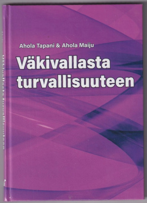 Tapani Ahola: Väkivallasta turvallisuuteen