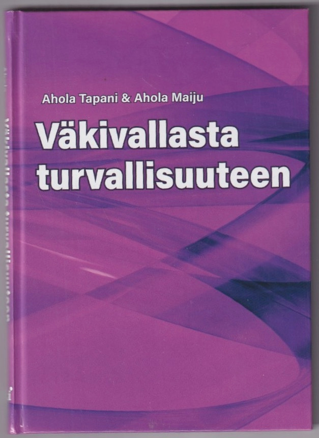 Tapani Ahola: Väkivallasta turvallisuuteen
