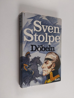 Sven Stolpe : Döbeln : en berättelse från 1813