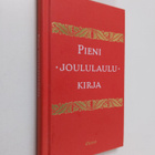 toim.  Virpi Kari : Pieni joululaulukirja (painovirhekapp... - pikkukuva 1
