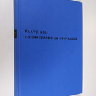 Paavo Koli : Organisaatio ja johtajuus : johdatus hallinn... - pikkukuva 1