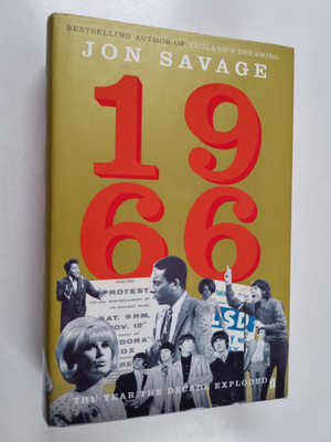 Jon Savage : 1966 : the year the decade exploded - Ninete...