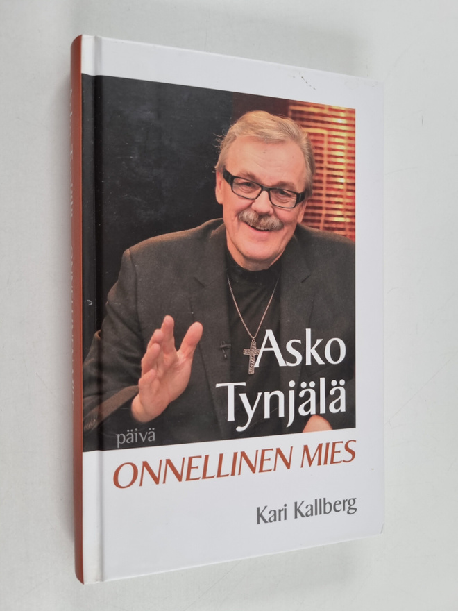 Kari Kallberg : Asko Tynjälä - Onnellinen mies