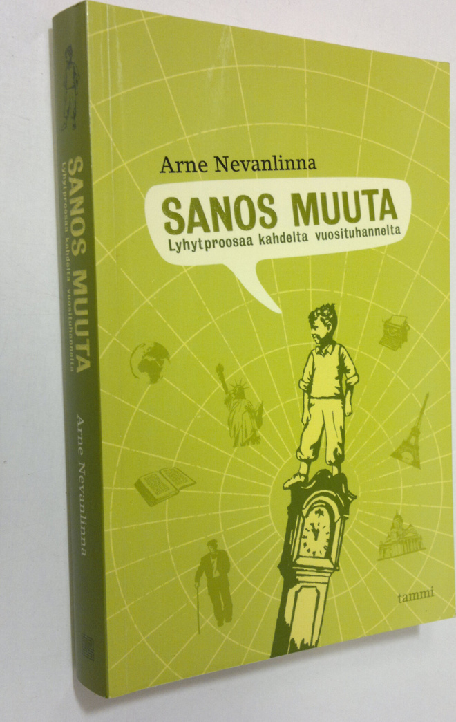 Arne Nevanlinna : Sanos muuta : lyhytproosaa kahdelta vuo...