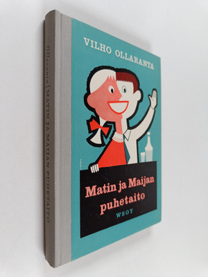 Vilho Ollaranta : Matin ja Maijan puhetaito : puhetaidon ...