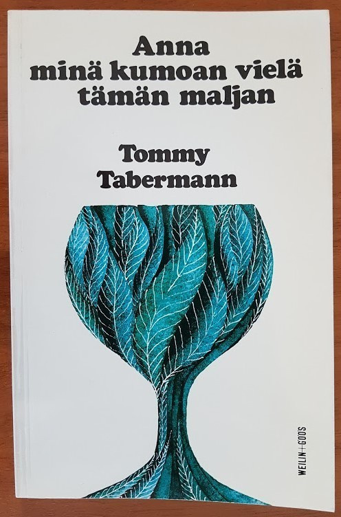Tommy Tabermann: Anna minä kumoan vielä tämän maljan
