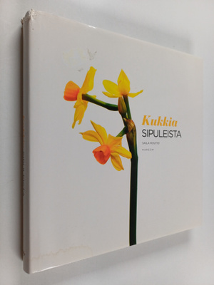 Saila Routio : Kukkia sipuleista