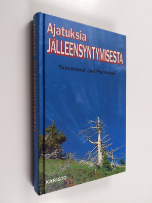 Jari (toim.) Pietiläinen : Ajatuksia jälleensyntymisestä