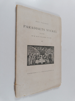 Knut Tallqvist : Paradisets nyckel eller hur man tillber ...