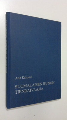 Atte Kalajoki : Suomalaisen runon tienraivaajia : 1700-lu...