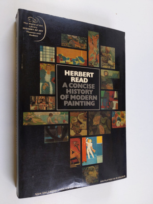Herbert Read : A concise history of modern painting