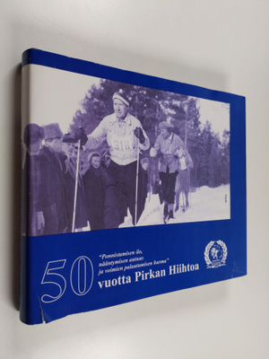 Pekka Aarnivala : 50 vuotta Pirkan hiihtoa : ponnistamise...