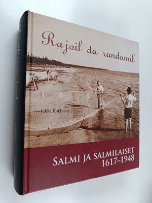 Rajoil da randamil : Salmi ja salmilaiset 1617-1948 (sign...