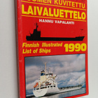 Hannu Vapalahti : Suomen kuvitettu laivaluettelo 1990 = F... - pikkukuva 1