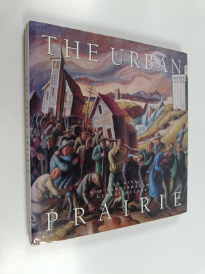 Guy Vanderhaeghe ym. : The Urban Prairie