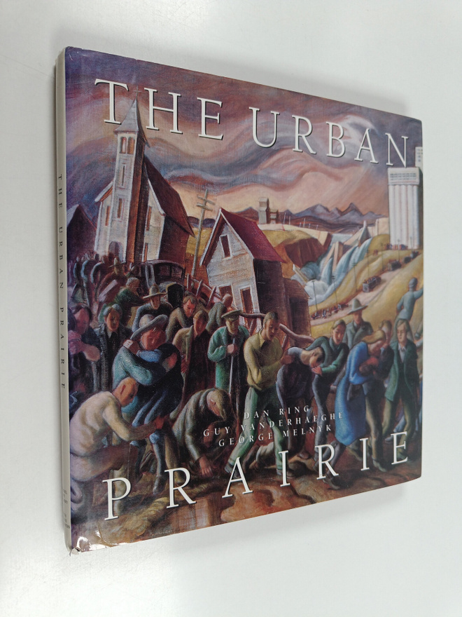 Guy Vanderhaeghe ym. : The Urban Prairie