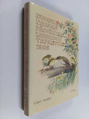 Edith B. Holden : Nuoren naisen päiväkirja luonnontapahtu...