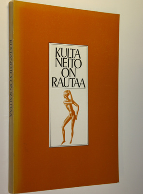 Senni (toim.) Timonen : Kultaneito on rautaa : professori...