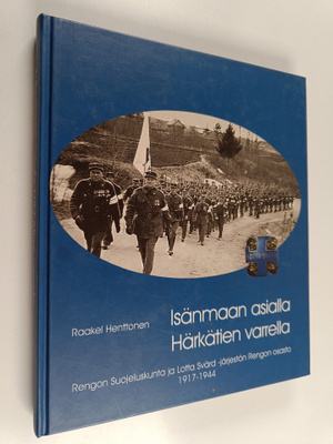 Raakel Henttonen : Isänmaan asialla Härkätien varrella : ...