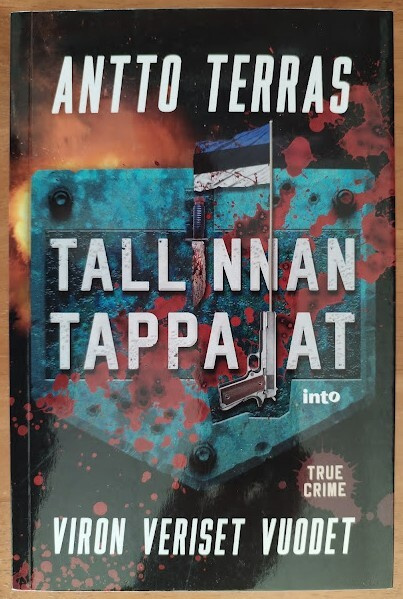Antto Terras: Tallinnan tappajat - Viron veriset vuodet