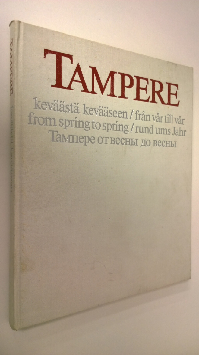 Lauri Kautia : Tampere keväästä kevääseen = Tampere från ...