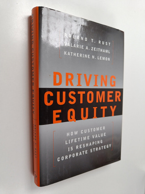 Roland T. Rust : Driving customer equity : how customer l...