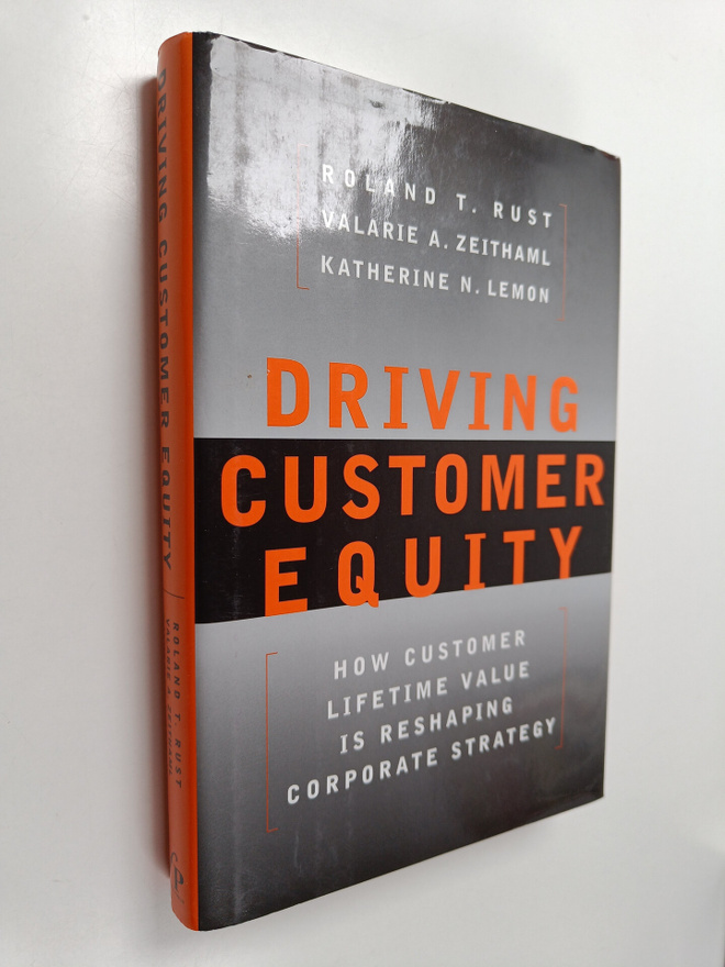 Roland T. Rust : Driving customer equity : how customer l...