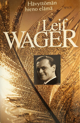 Leif Wager. Hävyttömän hieno elämä