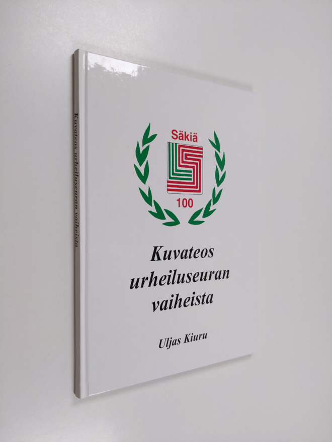 Uljas Kiuru : Säkiä 100 : kuvateos urheiluseuran vaiheist...