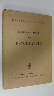 Herbert Binswanger : Kurzes lehrbuch der psychiatrie