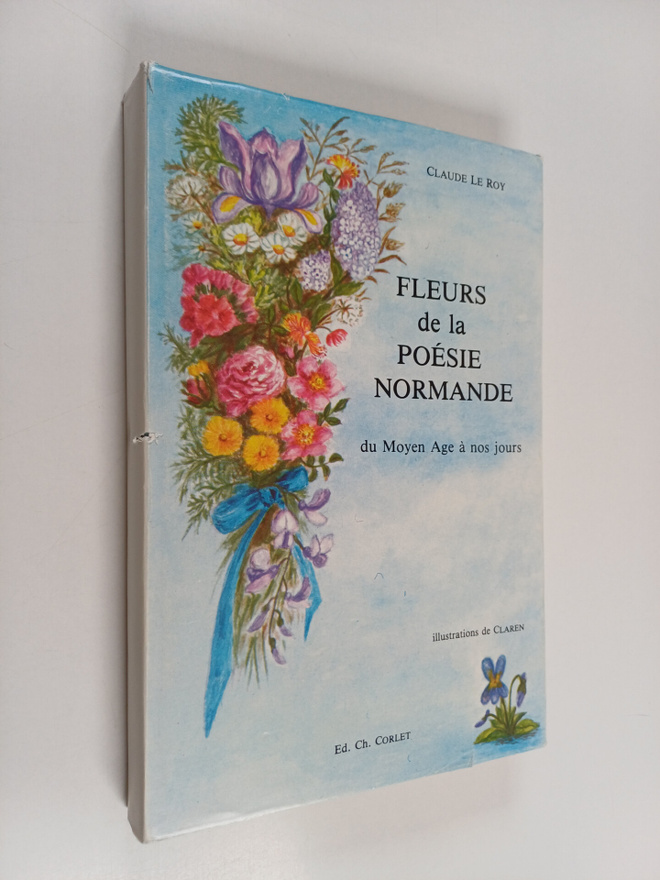 Claude Le Roy : Fleurs de la poesie normande - du Moyen a...