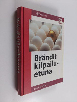 Hannu Laakso : Brändit kilpailuetuna : miten rakennan ja ...