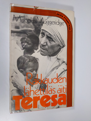 Malcolm Muggeridge : Rakkauden lähettiläs äiti Teresa