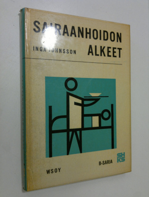 Inga Johnsson : Sairaanhoidon alkeet