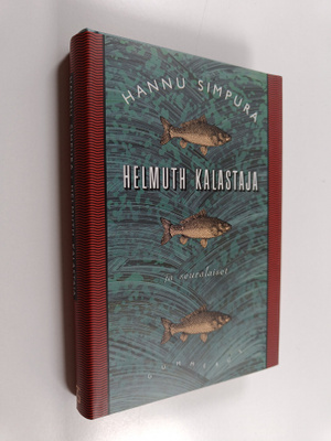 Hannu Simpura : Helmuth kalastaja ja seuralaiset
