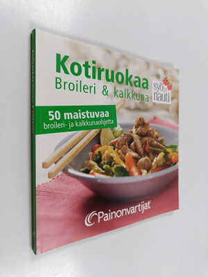 Kotiruokaa : Broileri ja kalkkuna, 50 maistuvaa broileri-...
