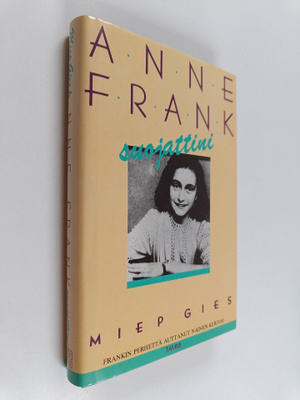 Miep Gies : Anne Frank, suojattini : Frankin perhettä aut...