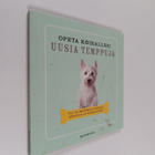 Selina Gibsone ym. : Opeta koirallesi uusia temppuja : yl... - pikkukuva 1